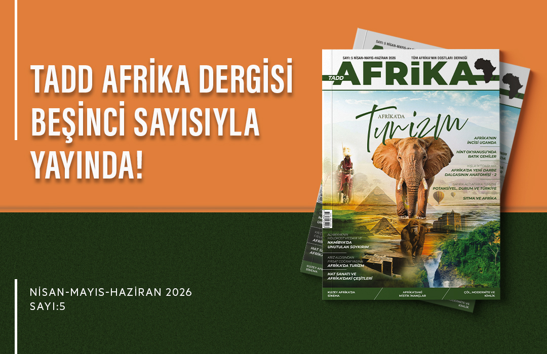 TADD AFRİKA DERGİSİNİN BEŞİNCİ SAYISI YAYIMLANDI!